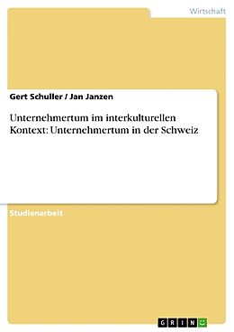 Kartonierter Einband Unternehmertum im interkulturellen Kontext: Unternehmertum in der Schweiz von Jan Janzen, Gert Schuller