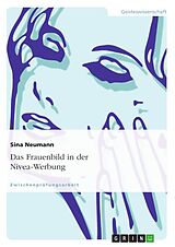 Kartonierter Einband Das Frauenbild in der Nivea-Werbung von Sina Neumann