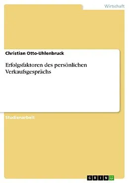 E-Book (pdf) Erfolgsfaktoren des persönlichen Verkaufsgesprächs von Christian Otto-Uhlenbruck