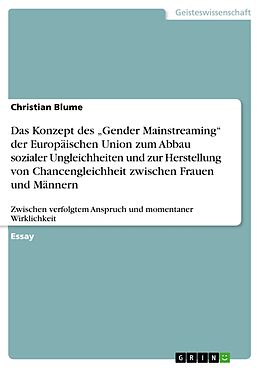E-Book (epub) Das Konzept des "Gender Mainstreaming" der Europäischen Union zum Abbau sozialer Ungleichheiten und zur Herstellung von Chancengleichheit zwischen Frauen und Männern von Christian Blume