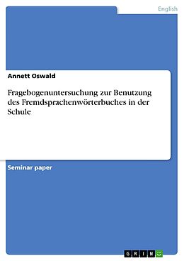 eBook (epub) Fragebogenuntersuchung zur Benutzung des Fremdsprachenwörterbuches in der Schule de Annett Oswald