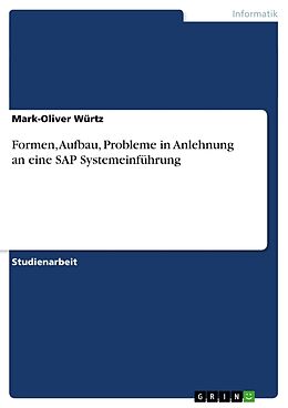 Kartonierter Einband Formen, Aufbau, Probleme in Anlehnung an eine SAP Systemeinführung von Mark-Oliver Würtz