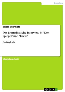 Kartonierter Einband Das journalistische Interview in "Der Spiegel" und "Focus" von Britta Buchholz