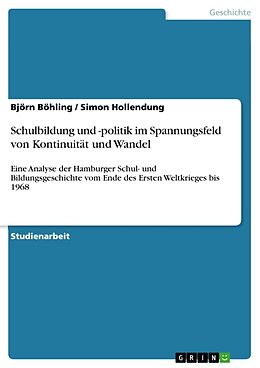Kartonierter Einband Schulbildung und -politik im Spannungsfeld von Kontinuität und Wandel von Simon Hollendung, Björn Böhling