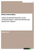 E-Book (pdf) Analyse der Bundesstaatsidee in den "Federalist Papers" und in den Werken der Autoren der "Papers" von Markus Andreas Mayer
