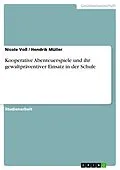 E-Book (epub) Kooperative Abenteuerspiele und ihr gewaltpräventiver Einsatz in der Schule von Nicole Voß, Hendrik Müller