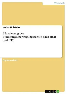 E-Book (epub) Bilanzierung der Bundesligaübertragungsrechte nach HGB und IFRS von Heiko Holstein