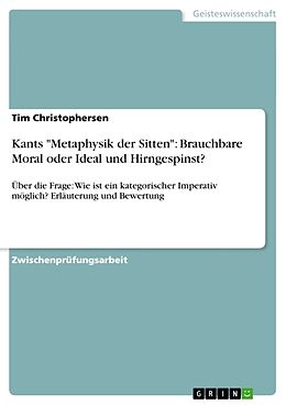 Kartonierter Einband Kants "Metaphysik der Sitten": Brauchbare Moral oder Ideal und Hirngespinst? von Tim Christophersen