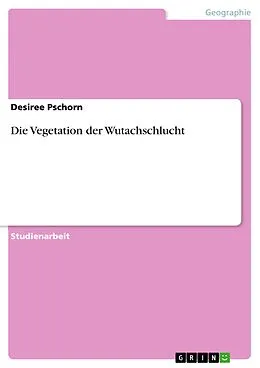 E-Book (pdf) Die Vegetation der Wutachschlucht von Desiree Pschorn
