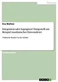 E-Book (epub) Integration oder Segragtion? Dargestellt am Beispiel muslimischer Einwanderer von Eva Wallner