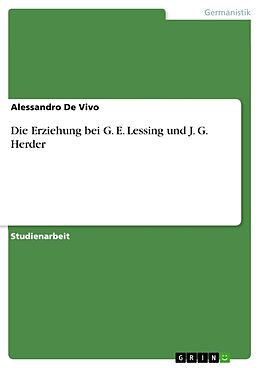 Kartonierter Einband Die Erziehung bei G. E. Lessing und J. G. Herder von Alessandro De Vivo