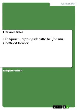 Kartonierter Einband Die Sprachursprungsdebatte bei Johann Gottfried Herder von Florian Görner