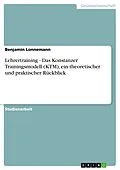 E-Book (epub) Lehrertraining - Das Konstanzer Trainingsmodell (KTM), ein theoretischer und praktischer Rückblick von Benjamin Lonnemann