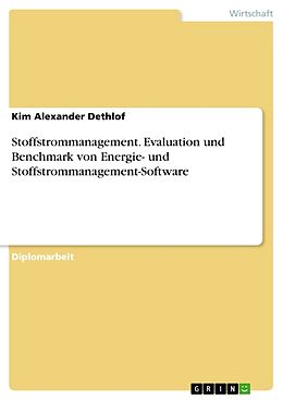 Kartonierter Einband Stoffstrommanagement. Evaluation und Benchmark von Energie- und Stoffstrommanagement-Software von Kim Alexander Dethlof