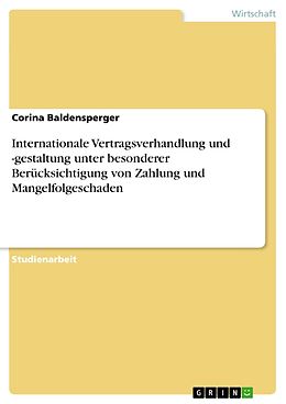 E-Book (epub) Internationale Vertragsverhandlung und -gestaltung unter besonderer Berücksichtigung von Zahlung und Mangelfolgeschaden von Corina Baldensperger