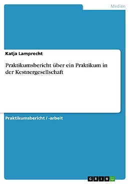 E-Book (pdf) Praktikumsbericht über ein Praktikum in der Kestnergesellschaft von Katja Lamprecht