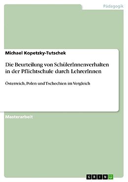 Kartonierter Einband Die Beurteilung von SchülerInnenverhalten in der Pflichtschule durch LehrerInnen von Michael Kopetzky-Tutschek