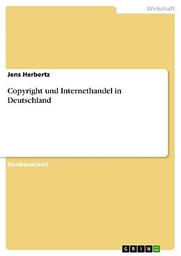 Kartonierter Einband Copyright und Internethandel in Deutschland von Jens Herbertz