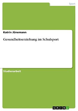 Kartonierter Einband Gesundheitserziehung im Schulsport von Katrin Jünemann