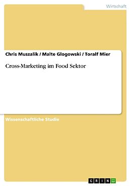 Kartonierter Einband Cross-Marketing im Food Sektor von Chris Muszalik, Toralf Mier, Malte Glogowski