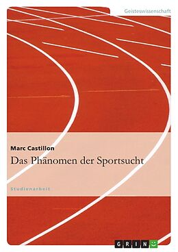 Kartonierter Einband Das Phänomen der Sportsucht von Marc Castillon