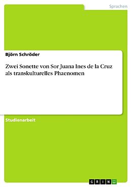 Kartonierter Einband Zwei Sonette von Sor Juana Ines de la Cruz als transkulturelles Phaenomen von Björn Schröder