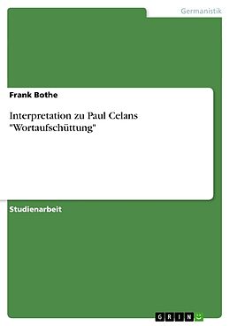 Kartonierter Einband Interpretation zu Paul Celans "Wortaufschüttung" von Frank Bothe