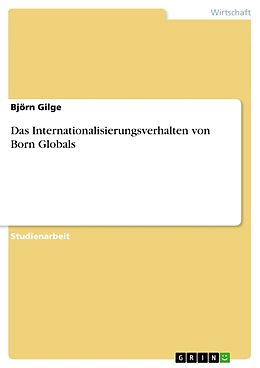Kartonierter Einband Das Internationalisierungsverhalten von Born Globals von Björn Gilge