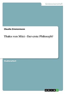 Kartonierter Einband Thales von Milet - Der erste Philosoph? von Claudia Zimmermann