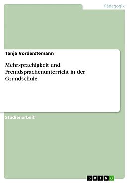 Kartonierter Einband Mehrsprachigkeit und Fremdsprachenunterricht in der Grundschule von Tanja Vorderstemann