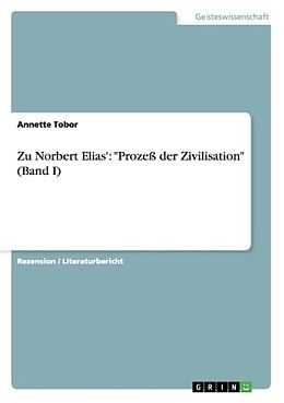 Kartonierter Einband Zu Norbert Elias': "Prozess der Zivilisation" (Band I) von Annette Tobor