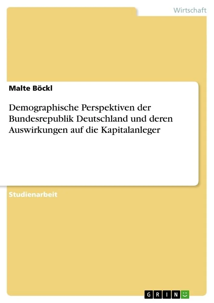 Demographische Perspektiven der Bundesrepublik Deutschland und deren Auswirkungen auf die Kapitalanleger