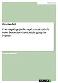 E-Book (epub) Erlebnispädagogische Aspekte in der Schule unter besonderer Berücksichtigung des Segelns von Christian Toll