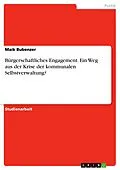 E-Book (epub) Bürgerschaftliches Engagement. Ein Weg aus der Krise der kommunalen Selbstverwaltung? von Maik Bubenzer