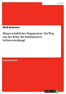 E-Book (epub) Bürgerschaftliches Engagement. Ein Weg aus der Krise der kommunalen Selbstverwaltung? von Maik Bubenzer