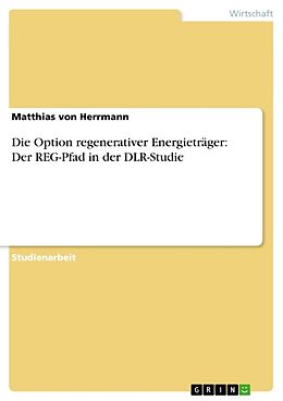 Kartonierter Einband Die Option regenerativer Energieträger: Der REG-Pfad in der DLR-Studie von Matthias von Herrmann