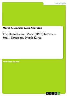 eBook (epub) The Demilitarized Zone (DMZ) between South Korea and North Korea de Marco Alexander Caiza Andresen