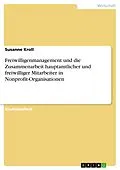E-Book (epub) Freiwilligenmanagement und die Zusammenarbeit hauptamtlicher und freiwilliger Mitarbeiter in Nonprofit-Organisationen von Susanne Kroll