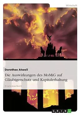 E-Book (epub) Die Auswirkungen des MoMiG auf Gläubigerschutz und Kapitalerhaltung von Dorothee Atwell