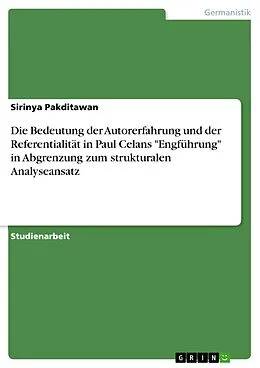 E-Book (epub) Die Bedeutung der Autorerfahrung und der Referentialität in Paul Celans "Engführung" in Abgrenzung zum strukturalen Analyseansatz von Sirinya Pakditawan