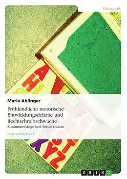 E-Book (pdf) Frühkindliche motorische Entwicklungsdefizite und Rechtschreibschwäche von Maria Ablinger