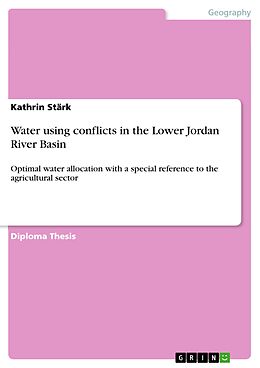 E-Book (pdf) Water using conflicts in the Lower Jordan River Basin von Kathrin Stärk