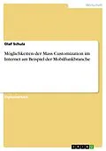 E-Book (epub) Möglichkeiten der Mass Customization im Internet am Beispiel der Mobilfunkbranche von Olaf Schulz