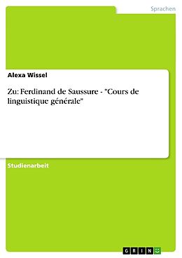 Kartonierter Einband Zu: Ferdinand de Saussure - "Cours de linguistique générale" von Alexa Wissel