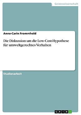 E-Book (pdf) Die Diskussion um die Low-Cost-Hypothese für umweltgerechtes Verhalten von Anne-Carin Frommhold