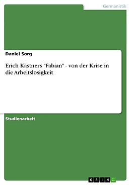 Kartonierter Einband Erich Kästners "Fabian" - von der Krise in die Arbeitslosigkeit von Daniel Sorg