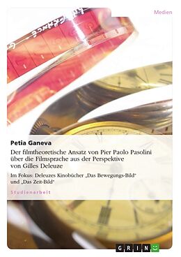 Kartonierter Einband Der filmtheoretische Ansatz von Pier Paolo Pasolini über die Filmsprache aus der Perspektive von Gilles Deleuze von Petia Ganeva