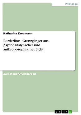 E-Book (pdf) Borderline - Grenzgänger aus psychoanalytischer und anthroposophischer Sicht von Katharina Kurzmann