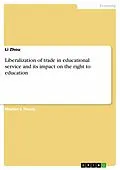 E-Book (pdf) Liberalization of trade in educational service and its impact on the right to education von Li Zhou
