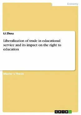 E-Book (pdf) Liberalization of trade in educational service and its impact on the right to education von Li Zhou